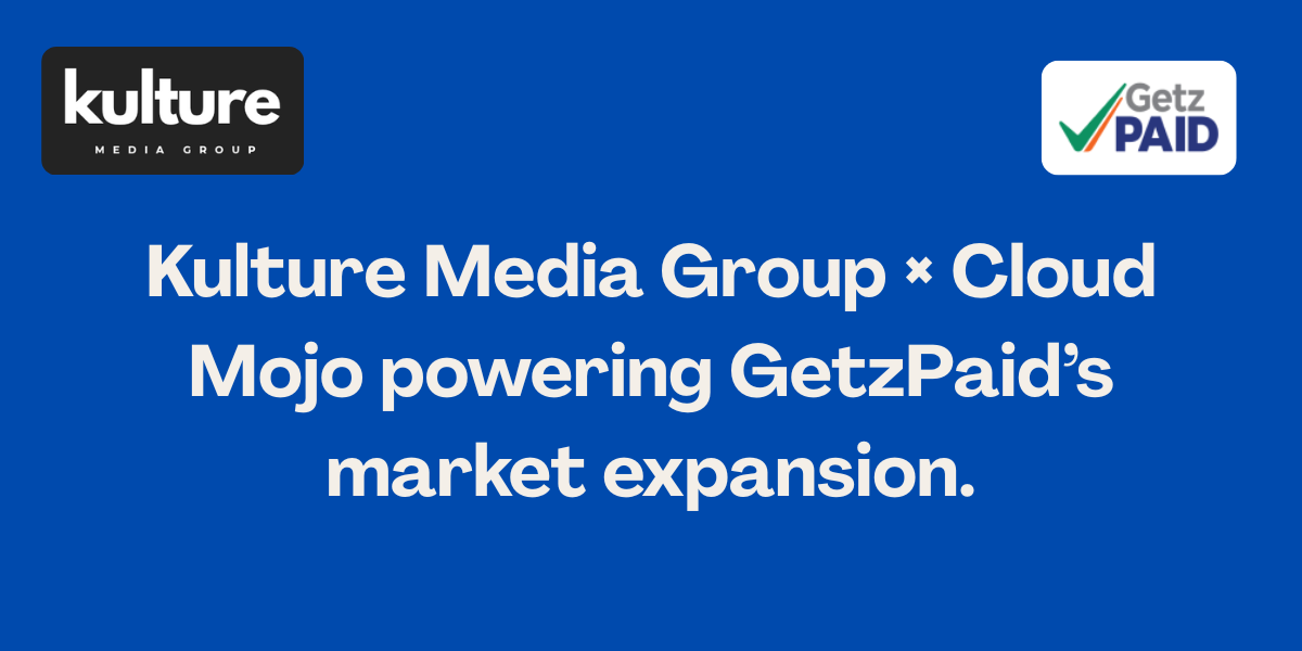 Kulture Media Group Becomes Strategic Business Partner with Cloud Mojo for GetzPaid